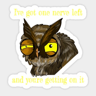 ONE NERVE LEFT GRUMPY OWL Sticker